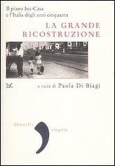 La grande ricostruzione. Il piano Ina-Casa e l'Italia degli anni Cinquanta