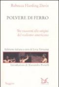 Polvere di ferro. Tre racconti alle origini del realismo americano