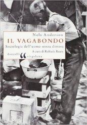 Il vagabondo. Sociologia dell'uomo senza dimora