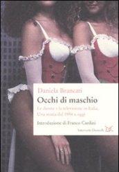 Occhi di maschio. Le donne e la televisione in Italia. Una storia dal 1954 a oggi