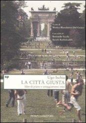 La città giusta. Idee di piano e atteggiamenti etici