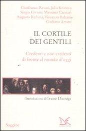 Il cortile dei gentili. Credenti e non credenti di fronte al mondo di oggi