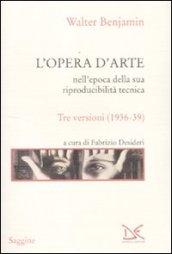 L'opera d'arte nell'epoca della sua riproducibilità tecnica. Tre versioni (1936-39)