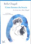 Come fiamma che brucia. Io, la mia vita e Marc Chagall