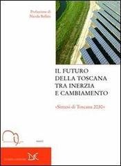 Il futuro della Toscana tra inerzia e cambiamento. 