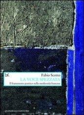 La voce spezzata. Il frammento poetico nella modernità francese