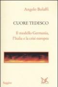 Cuore tedesco. Il modello Germania, l'Italia e la crisi europea