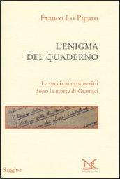 L'enigma del quaderno. La caccia ai manoscritti dopo la morte di Gramsci