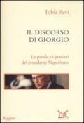 Il discorso di Giorgio. Le parole e i pensieri del presidente Napolitano