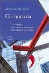 Ci riguarda. Un viaggio per parole e immagini nella Basilicata d'oggi. Con DVD