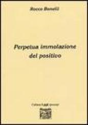 Perpetua immolazione del positivo