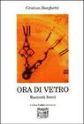 Ora di vetro. Racconti brevi