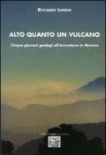 Alto quanto un vulcano. Cinque giovani geologi all'avventura in Messico