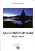 Sul velo oscillante di luci. Poesie d'amore