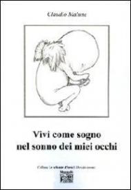 Vivi come sogno nel sonno dei miei occhi