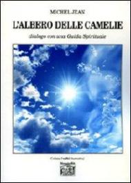 L' albero delle camelie. Dialogo con una guida spirituale