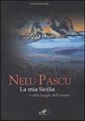 Nelu Pascu. La mia Sicilia e altri luoghi del'anima. Catalogo della mostra (Palermo, 16-28 novembre 2006)