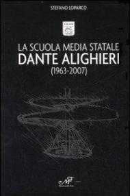 La Scuola Media Statale Dante Alighieri (1963-2007)