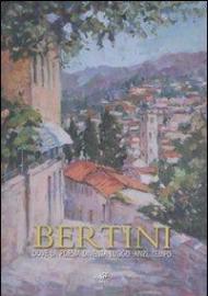 Bertini. Dove la poesia diventa luogo. Anzi, tempo. Catalogo della mostra (Fiesole, 12 aprile-4 maggio 2008)