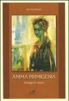 Anima primigenia. Schegge di vissuto