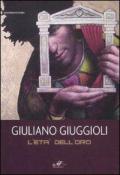 Giuliano Giuggioli. L'età dell'oro. Catalogo della mostra (Baia di Conte, 6-20 giugno 2009)