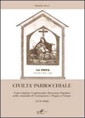 Civiltà parrocchiale. Feste religiose, confraternite, devozione popolare nella comunità di Carmignano e Poggio a Caiano (1870-1960)