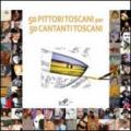 Cinquanta pittori toscani per 50 cantanti toscani