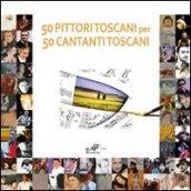 Cinquanta pittori toscani per 50 cantanti toscani