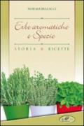 Erbe aromatiche e spezie. Storia e ricette