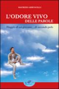 L'odore vivo delle parole. Viaggio di un giovane... di secondo pelo