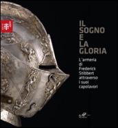 Il sogno e la gloria. L'armeria di Frederick Stibberet attraverso i suoi capolavori