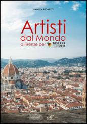 Artisti dal mondo a Firenze per Toscana Expo 2015. Ediz. illustrata