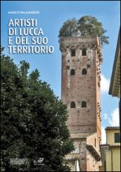 Artisti di Lucca e del suo territorio. Ediz. illustrata