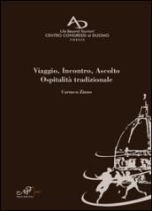 Viaggio, incontro, ascolto. Ospitalità tradizionale. Ediz. italiana, inglese, russa, spagnola e cinese