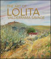 The art of Lolita Valderrama Savage. Catalogo della mostra (Firenze, 3 dicembre 2013-2 gennaio 2014). Ediz. inglese