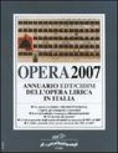 Opera 2007. Annuario dell'opera lirica in Italia