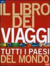 Il libro dei viaggi. Tutti i paesi del mondo. Ediz. illustrata