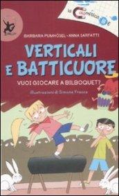 Verticali e batticuore. Vuoi giocare a bilboquet? Ediz. illustrata