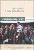 Il peso della libertà. L'Europa dell'Est dal 1989