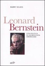 Leonard Bernstein. Vita politica di un musicista americano