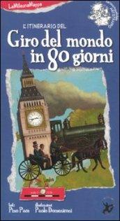 L'itinerario del giro del mondo in 80 giorni. Ediz. illustrata