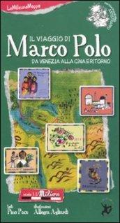 Il viaggio di Marco Polo da Venezia alla Cina e ritorno. Ediz. illustrata