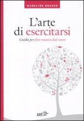 L'arte di esercitarsi. Guida per fare musica dal cuore