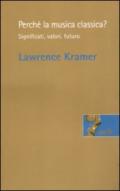 Perché la musica classica. Significati, valori, futuro