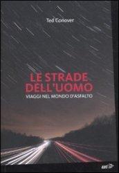 Le Strade Dell'Uomo. Sei Viaggi Sul