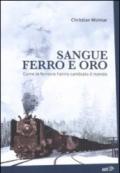 Sangue, ferro e oro. Come le ferrovie hanno cambiato il mondo