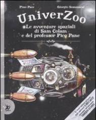 Univerzoo. Le avventure spaziali di Sam Colam e del professor Pico Pane