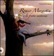 Romeo Mozartin e la frutta canterina. Ediz. illustrata