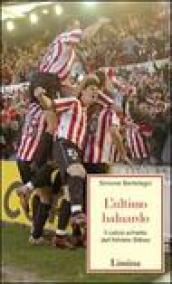 L'ultimo baluardo. Il calcio schietto dell'Athletic Bilbao