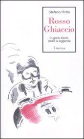 Rosso ghiaccio. Eugenio Monti, dietro la leggenda